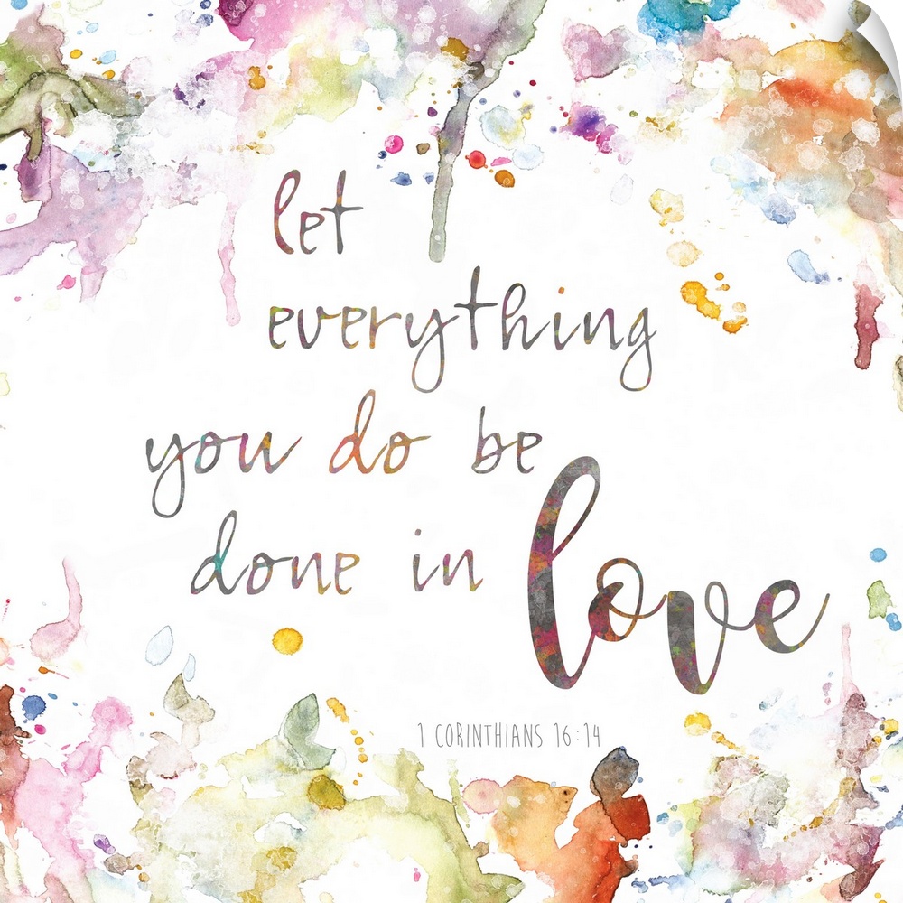 "Let everything you do be done in love, 1 Corinthians 16:14" placed on a white background decorated with splattered and dr...