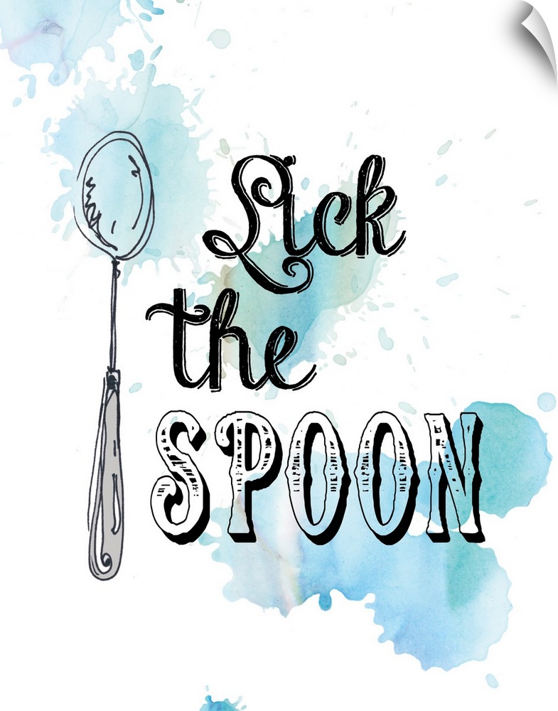 Droplets of blue watercolor on white are the backdrop for the drawing of a spoon and the quote "Lick the spoon" .