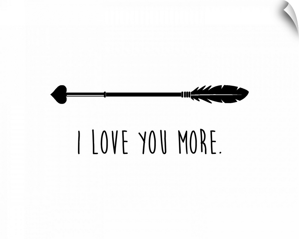 An arrow with a heart tip and the phrase "I love you more" underneath.