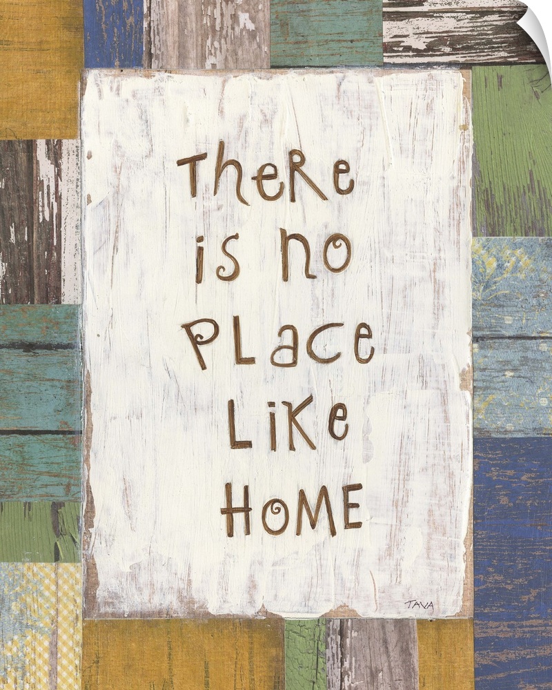 A decorative painting that has ?There is no Place Like Home? painted on a multi-colored wood patterned background.