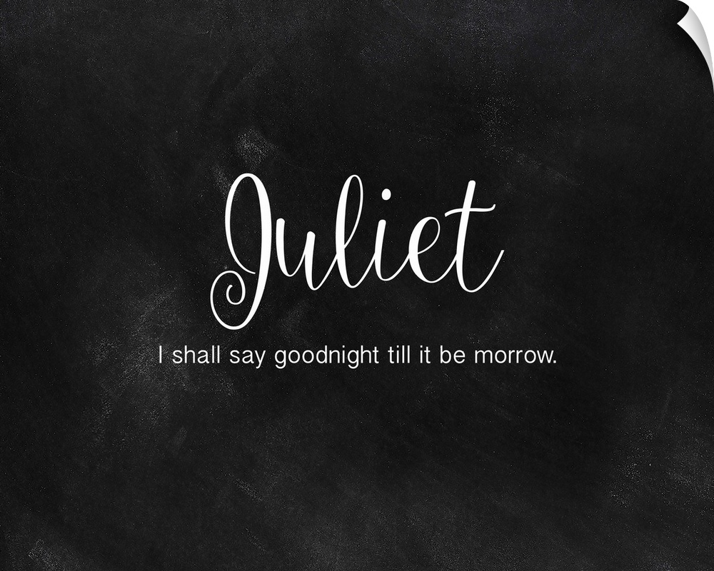 ?Juliet?  ?I shall say goodnight till it be morrow.? On a chalkboard background.�