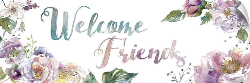 "Welcome Friends" surrounded by watercolor flowers.