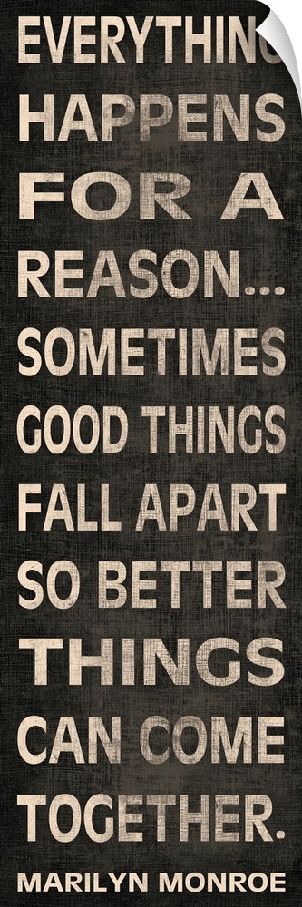 Vertical, inspirational typography art on large canvas that reads: "Everything happens for a reasonosometimes good things ...