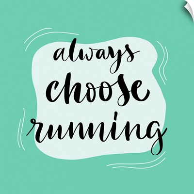 Always Choose Running