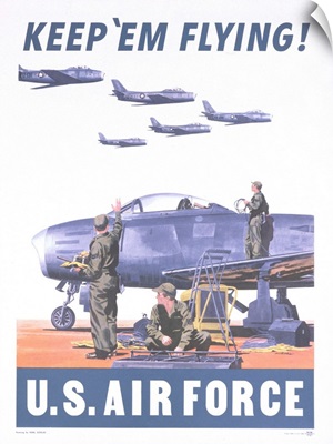 Keep 'Em Flying - U.S. Air Force Poster