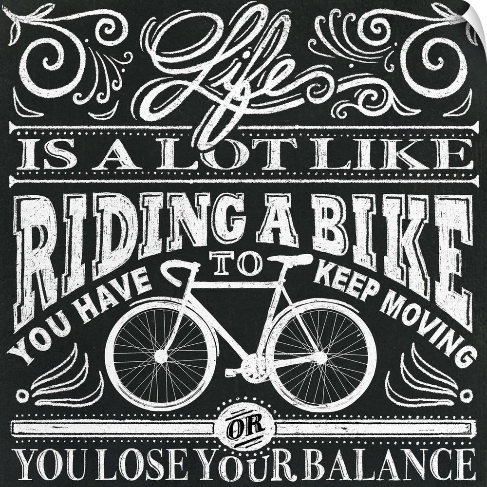 Typography artwork in a chalkboard style reading "Life is a lot like riding a bike, you have to keep moving or you lose yo...