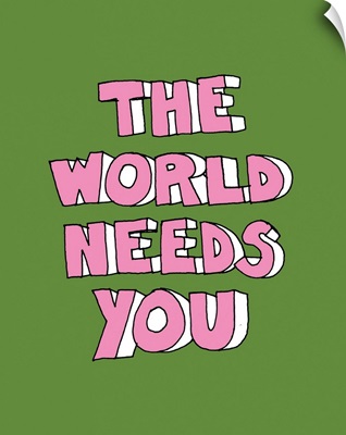 The World Needs You
