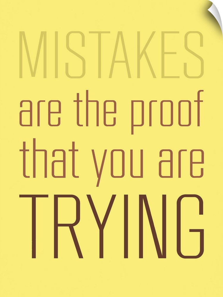 "Mistakes Are The Proof That You Are Trying"
