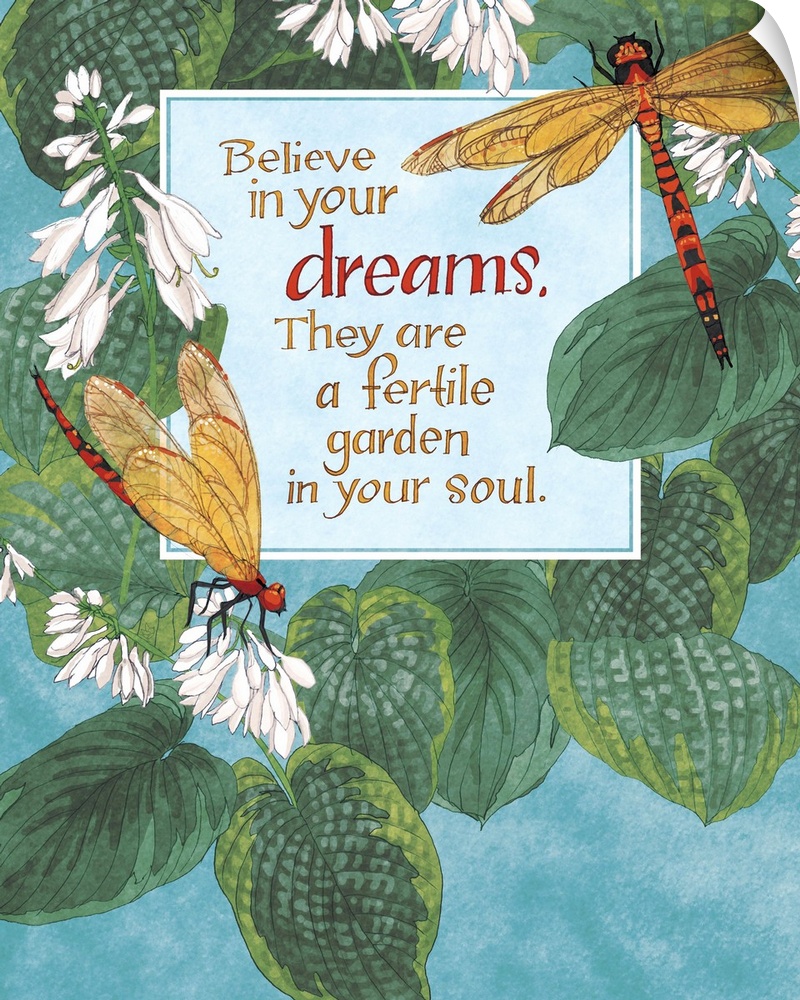 "Believe in your dreams. They are a fertile garden in your soul," illustrated with two dragonflies and several leaves.