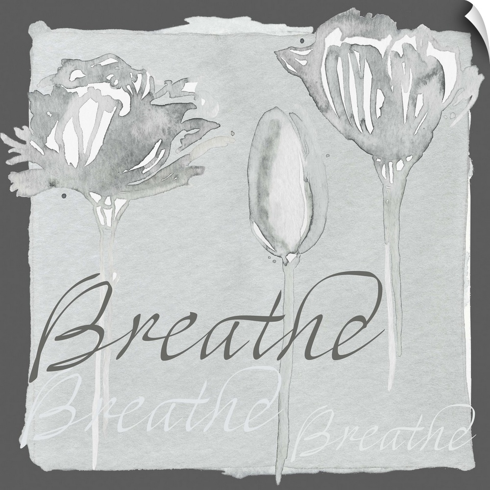 Decorative watercolor painting of a three grey flowers with the word "Breathe" repeated in the background.
