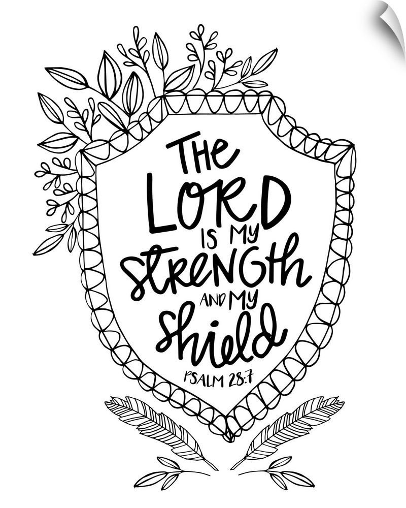 Bible passage that reads "The Lord is my strength and my shield," Psalm 28:7.