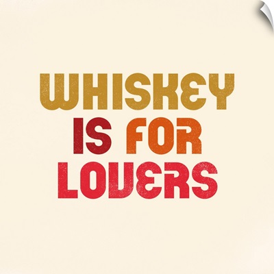 Whiskey Is For Lovers