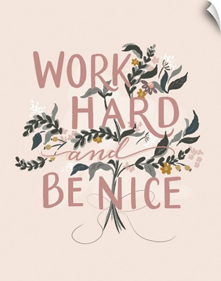 Work Hard And Be Nice