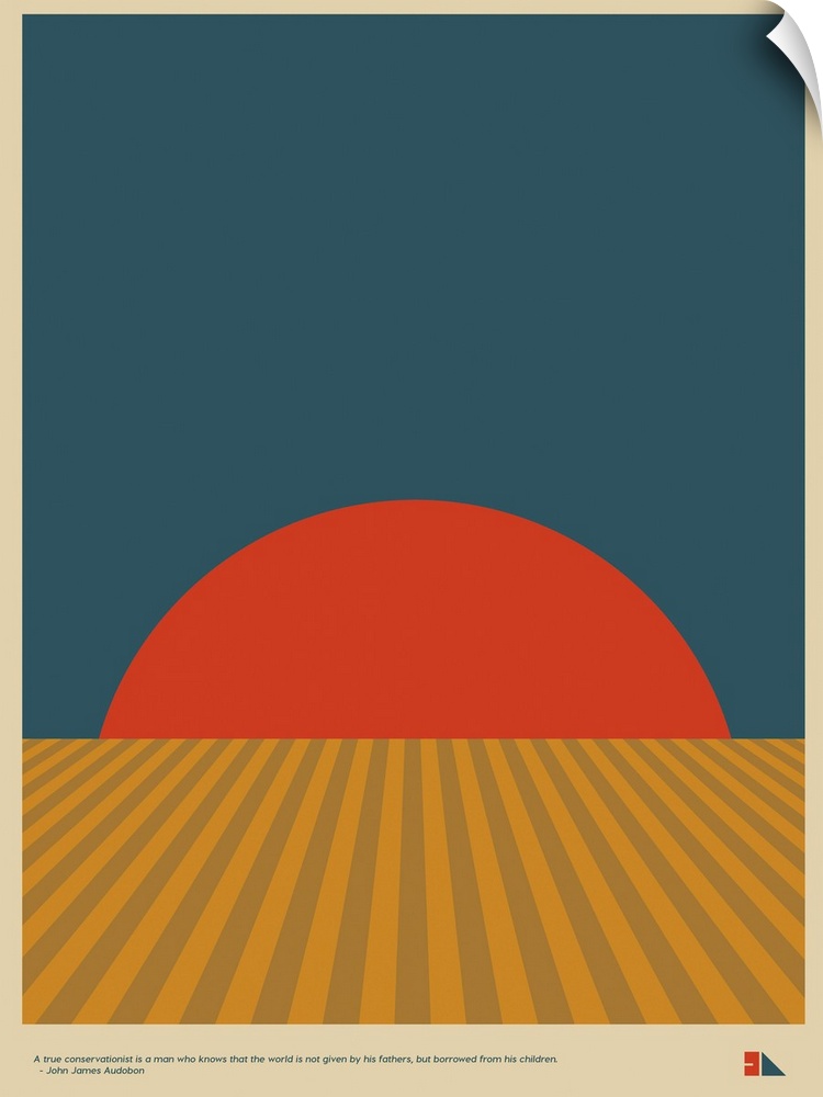 Modern graphic poster representing a grain field landscape with the quote "A true conservationist is a man who knows that ...