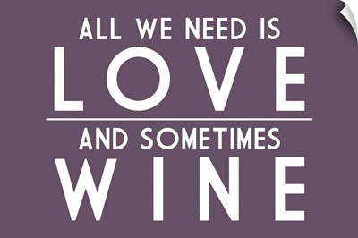 All We Need Is Love And Sometimes Wine