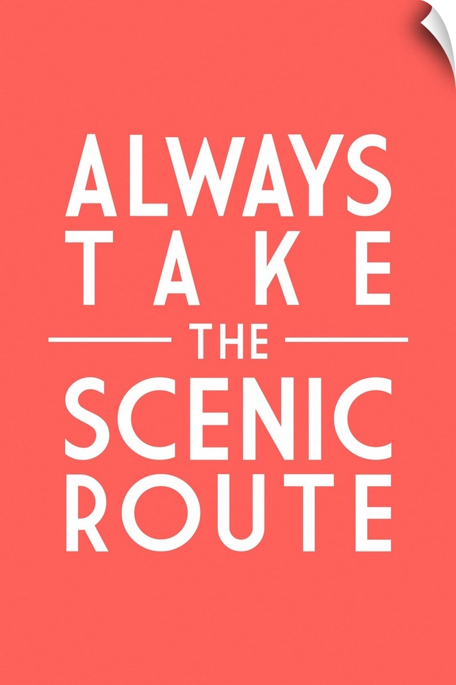 Always Take The Scenic Route