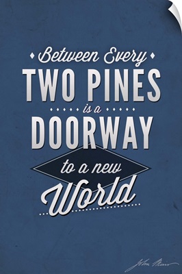 Between Every Two Pines Is A Doorway To A New World