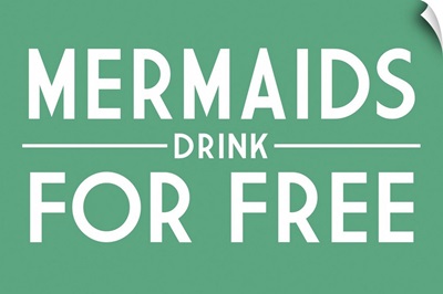 Mermaids Drink For Free