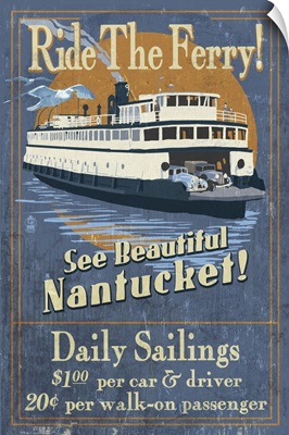 Nantucket, Massachusetts - Ferry Ride Vintage Sign: Retro Travel Poster