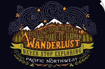 Pacific Northwest - Wanderlust - Never Stop Exploring