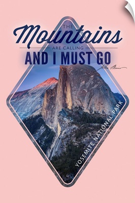 Yosemite National Park - The Mountains Are Calling - John Muir Quote
