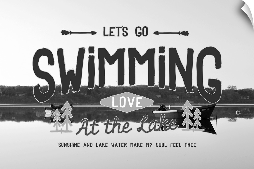 Typography artwork reading "Let's go swimming, love at the lake," over a black and white image of a calm lake.