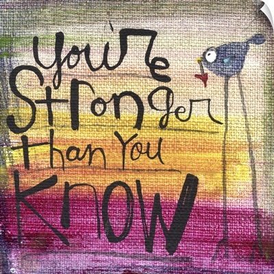 Stronger Than you Know