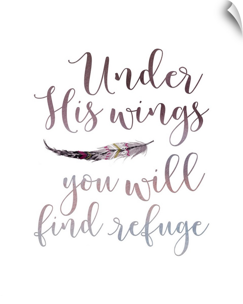 "Under His wings you will find refuge"