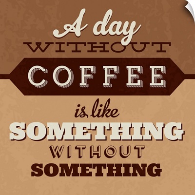 A Day Without Coffee