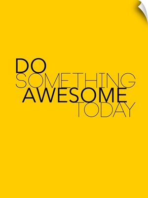 Do Something Awesome Today I