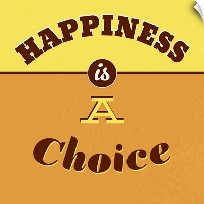 Happiness Is A Choice I