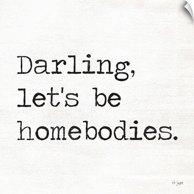 Darling Let's be Homebodies