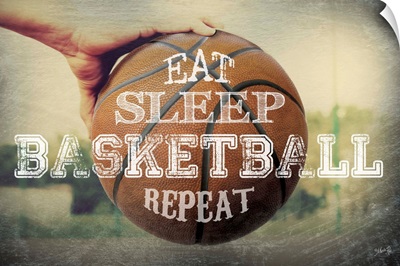 Eat, Sleep, Basketball, Repeat