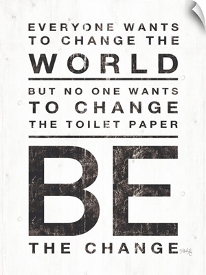 Everyone Wants to Change the World