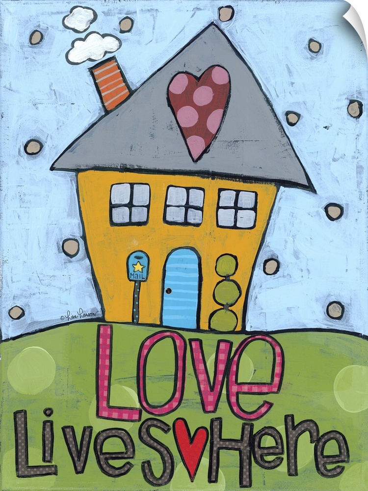 Artwork of a cute house with a heart on the roof and the words "love lives here."