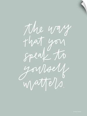 The Way You Speak To Yourself Matters