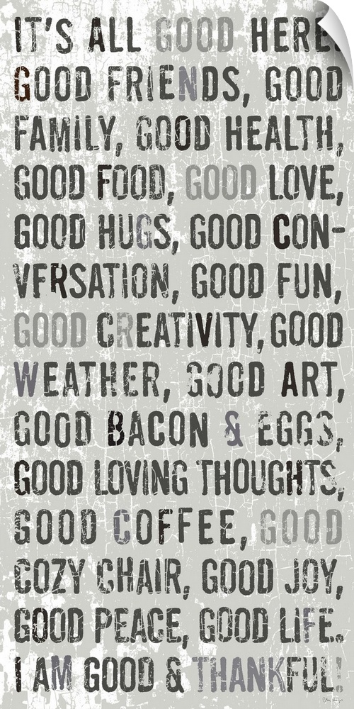 A list of good things to be thankful for: good friends, good family, good health, good food, good love, etc.