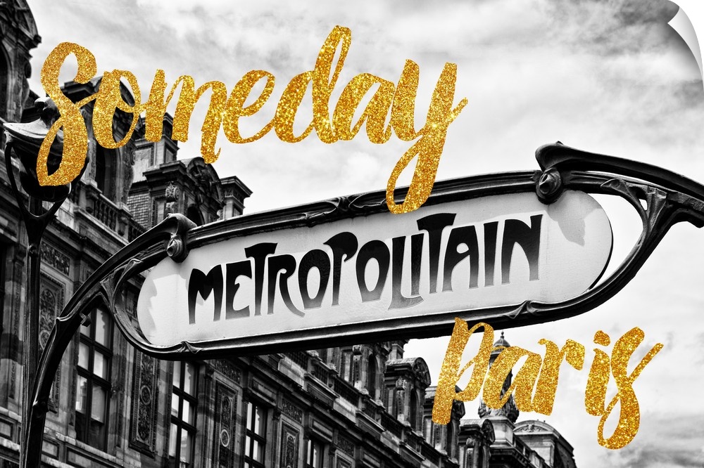 Black and white photograph of a "Metropolitan" street sign in Paris, France with the phrase "Someday Paris" written in gol...