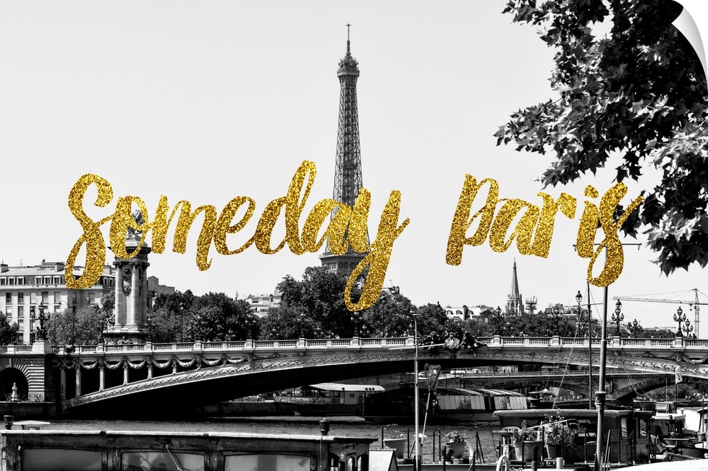Black and white photograph of a bridge in Paris, France with the Eiffel Tower in the background and the phrase "Someday Pa...
