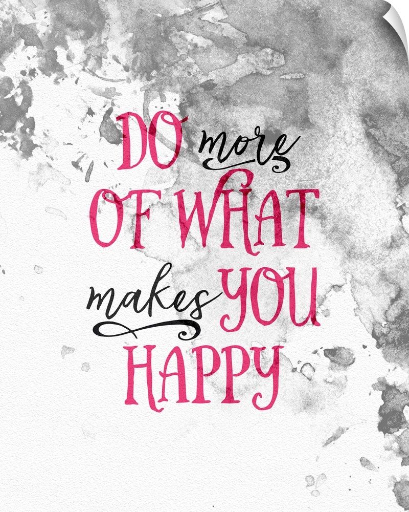 "Do more of what makes you happy" in black and pink script over a grey watercolor background.