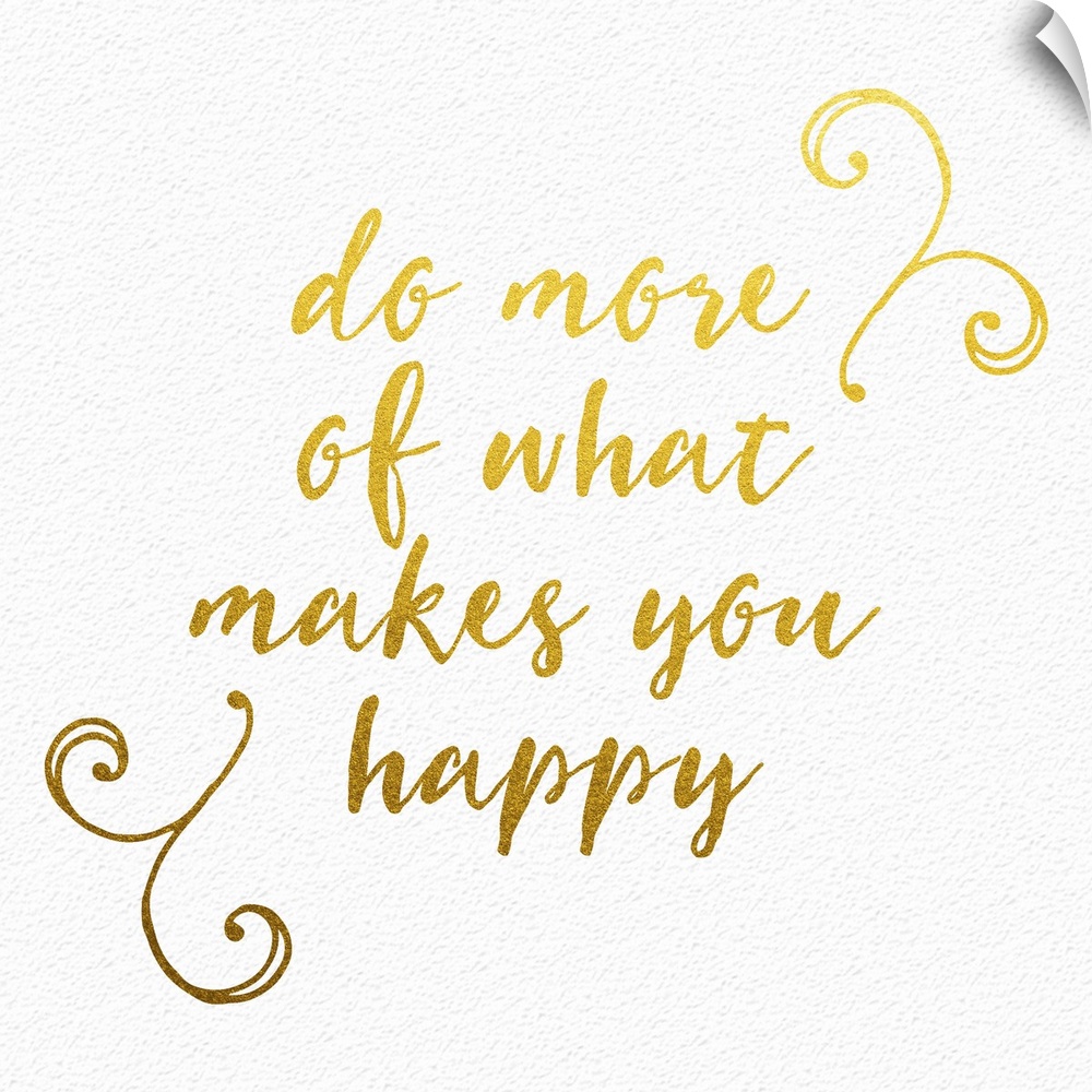 "Do more of what makes you happy" handwritten in gold with small flourishes.