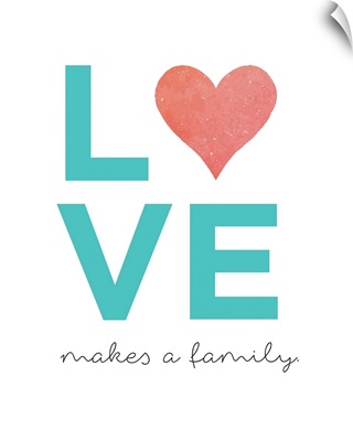 Family Quotes - Love Makes A Family