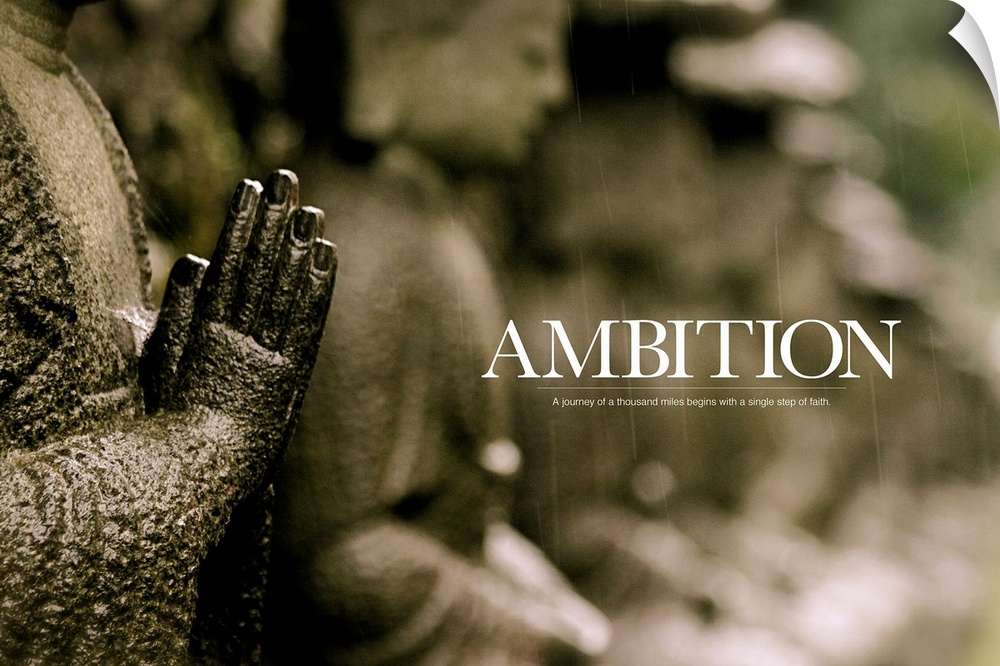 Ambition: A journey of a thousand miles begins with a single step of faith.