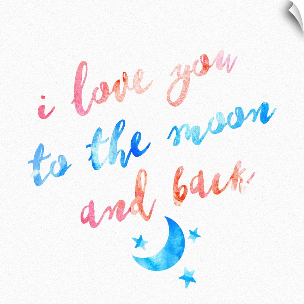 "I love you to the moon and back" hand written in watercolor, with a small moon and stars.