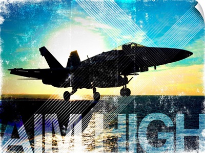 Motivational Grunge Poster: Aim High. An F/A-18C launches from the flight deck