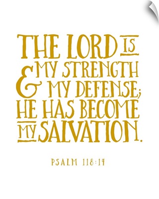 Psalm 118:14 - Scripture Art in Gold and White