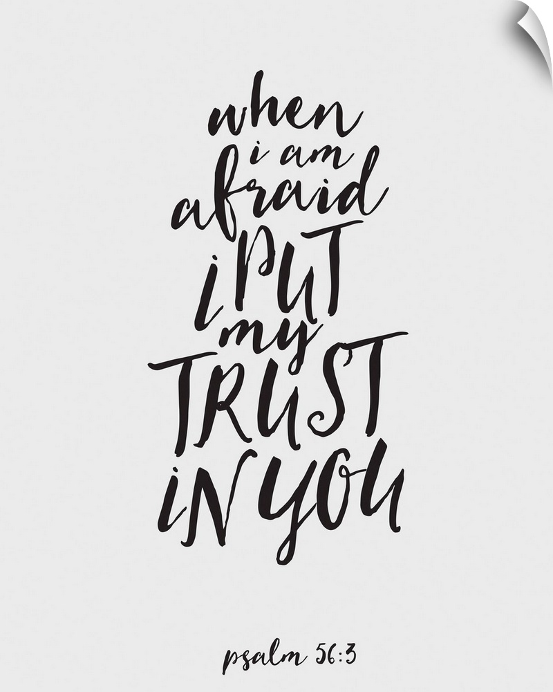 Handlettered Bible verse reading When I am afraid I put my trust in You.