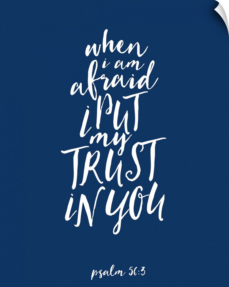 Handlettered Bible verse reading When I am afraid I put my trust in You.