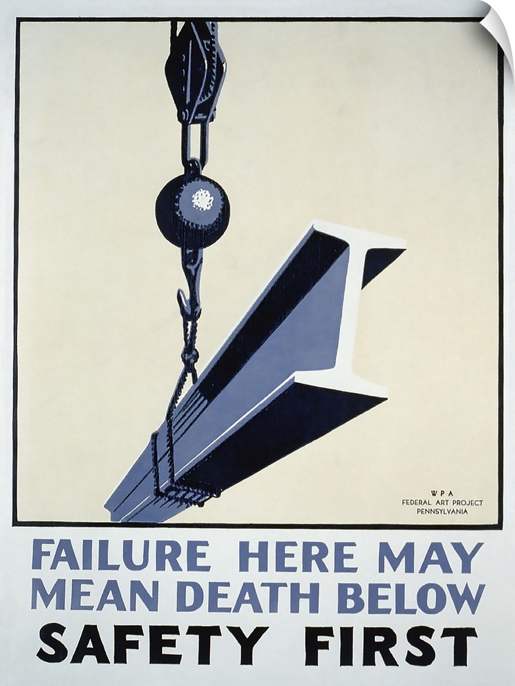 Failure here may mean death below. Safety First! Poster promoting safety in the workplace, showing a steel girder suspende...