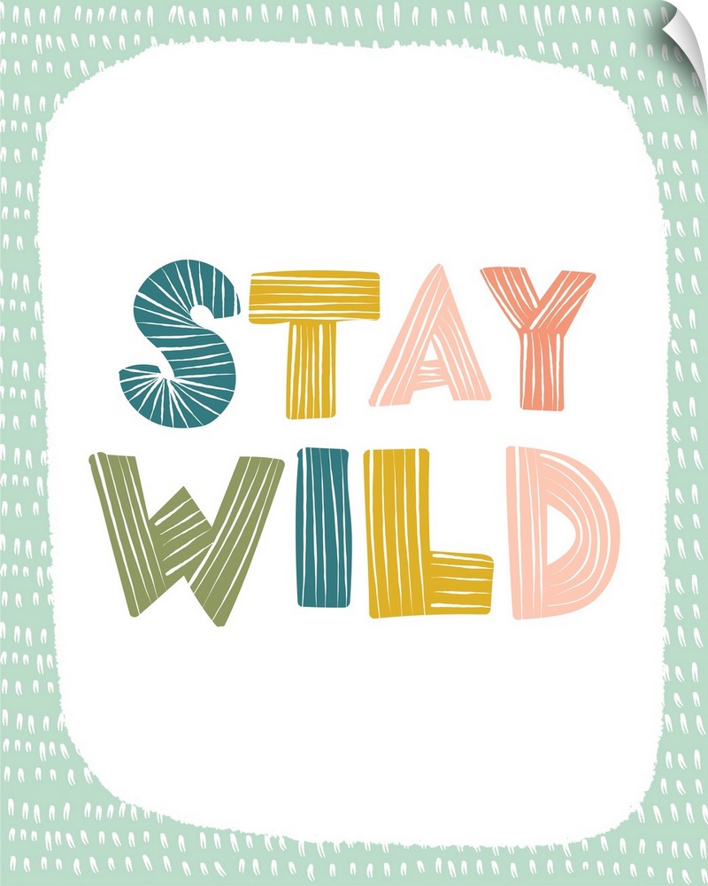Typography artwork with the words, "Stay Wild".